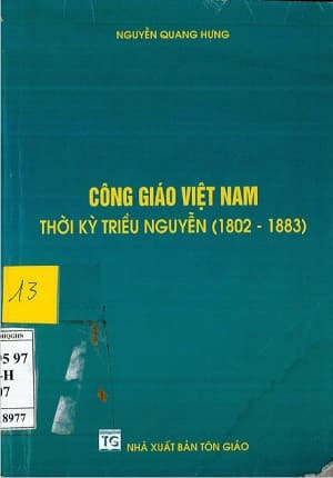 Công Giáo Việt Nam Thời Kỳ Triều Nguyễn 1802-1883 (NXB Tôn Giáo, Hà Nội, 2007) - Nguyễn Quang Hưng, 397 trang | AtaBook.com