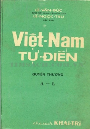 Việt Nam tự điển (NXB Khai Trí, Sài Gòn, 1970) - Lê Văn Đức, hiệu đính Lê Ngọc Trụ, 2520 trang | Atabook.com