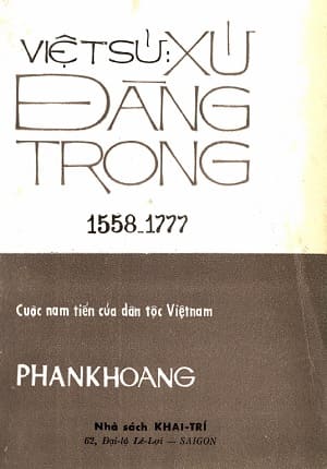 Việt sử: Xứ Đàng Trong 1558 - 1777 (NXB Khai Trí, Sài Gòn, 1970) - Phan Khoang, 710 trang | AtaBook.com