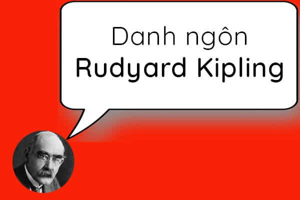 Danh ngôn Rudyard Kipling | Atabook.com